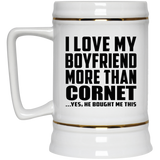 I Love My Boyfriend More Than Cornet - Beer Stein