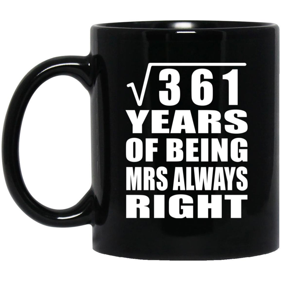 19th Anniversary Square Root of 361 Years Mrs Always Right - 11oz Coffee Mug Black