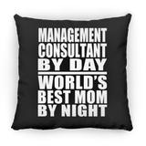 Management Consultant By Day World's Best Mom By Night - Throw Pillow Black