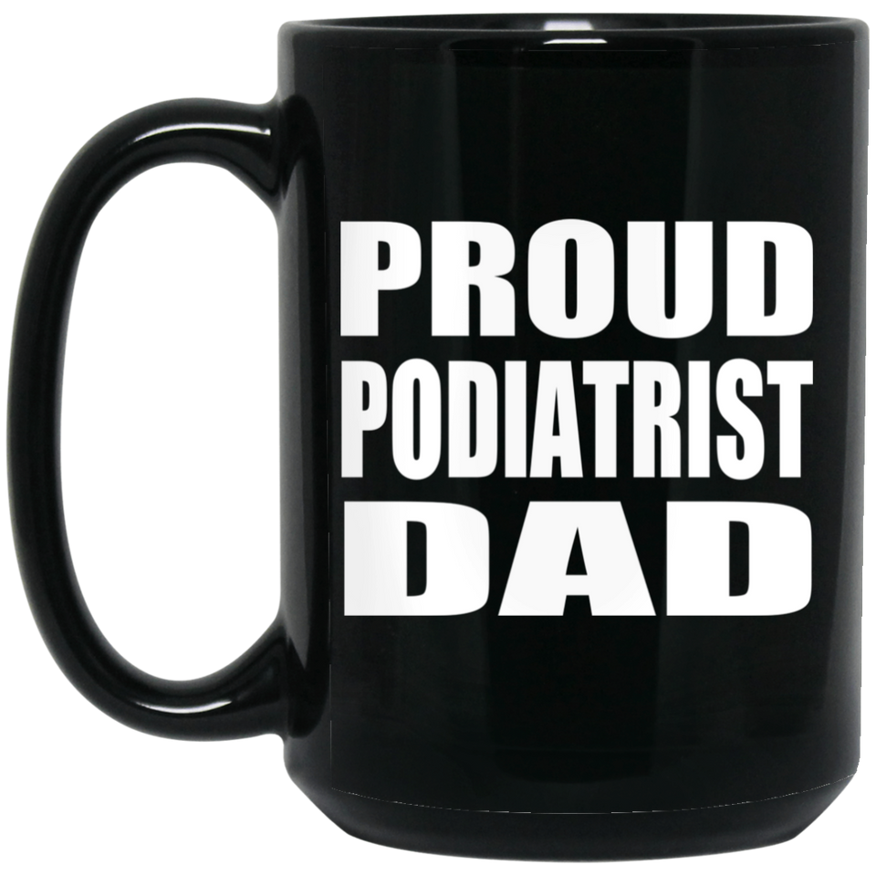 Proud Podiatrist Dad - 15oz Coffee Mug Black