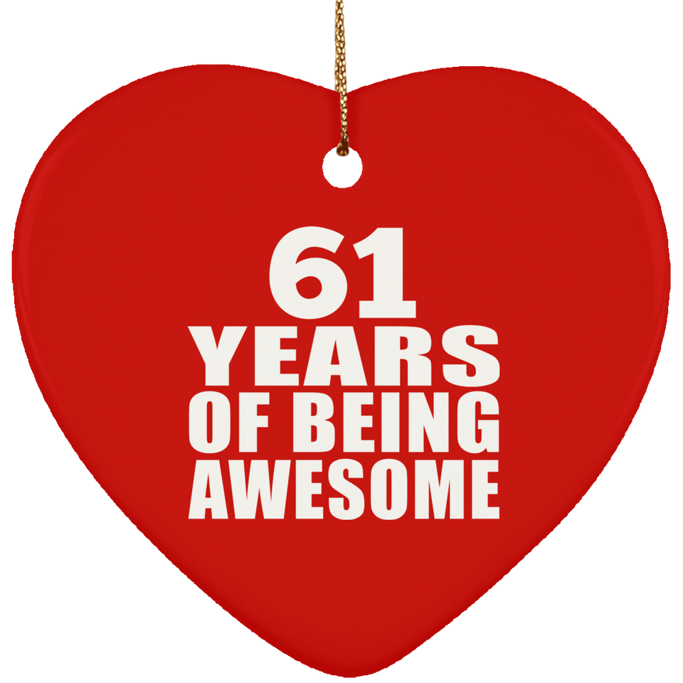 61st Birthday 61 Years Of Being Awesome - Heart Ornament