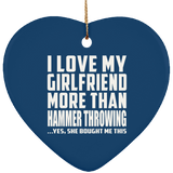 I Love My Girlfriend More Than Hammer Throwing - Heart Ornament