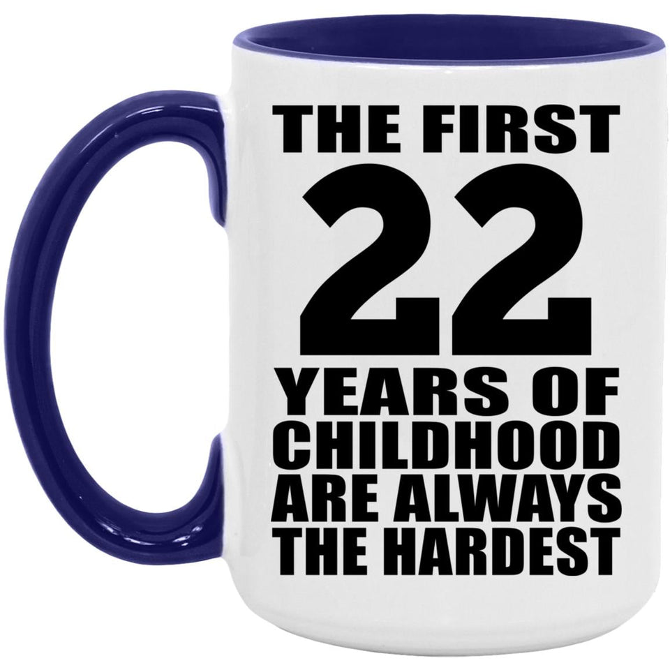 22nd Birthday First 22 Years of Childhood Are The Hardest - 15oz Accent Mug Purple