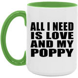 All I Need Is Love And My Poppy - 15oz Accent Mug Green