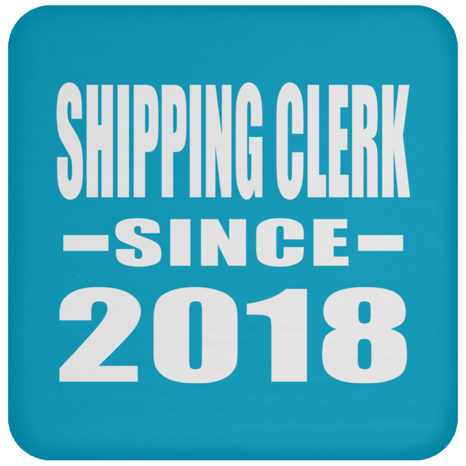 Shipping Clerk Since 2018 - Drink Coaster