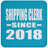 Shipping Clerk Since 2018 - Drink Coaster