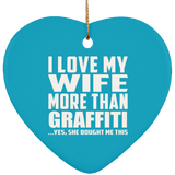 I Love My Wife More Than Graffiti - Heart Ornament