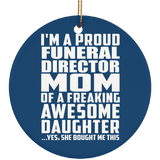 Proud Funeral Director Mom Of Awesome Daughter - Circle Ornament