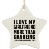 I Love My Girlfriend More Than Canoeing - Star Ornament
