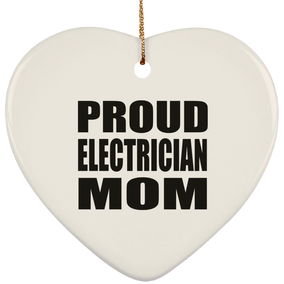 Proud Electrician Mom - Heart Ornament