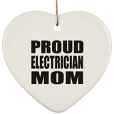 Proud Electrician Mom - Heart Ornament