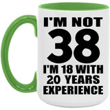 38th Birthday I'm Not 38 I'm 18 With 20 Years Experience - 15oz Accent Mug Green