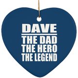 Dave The Dad The Hero The Legend - Heart Ornament