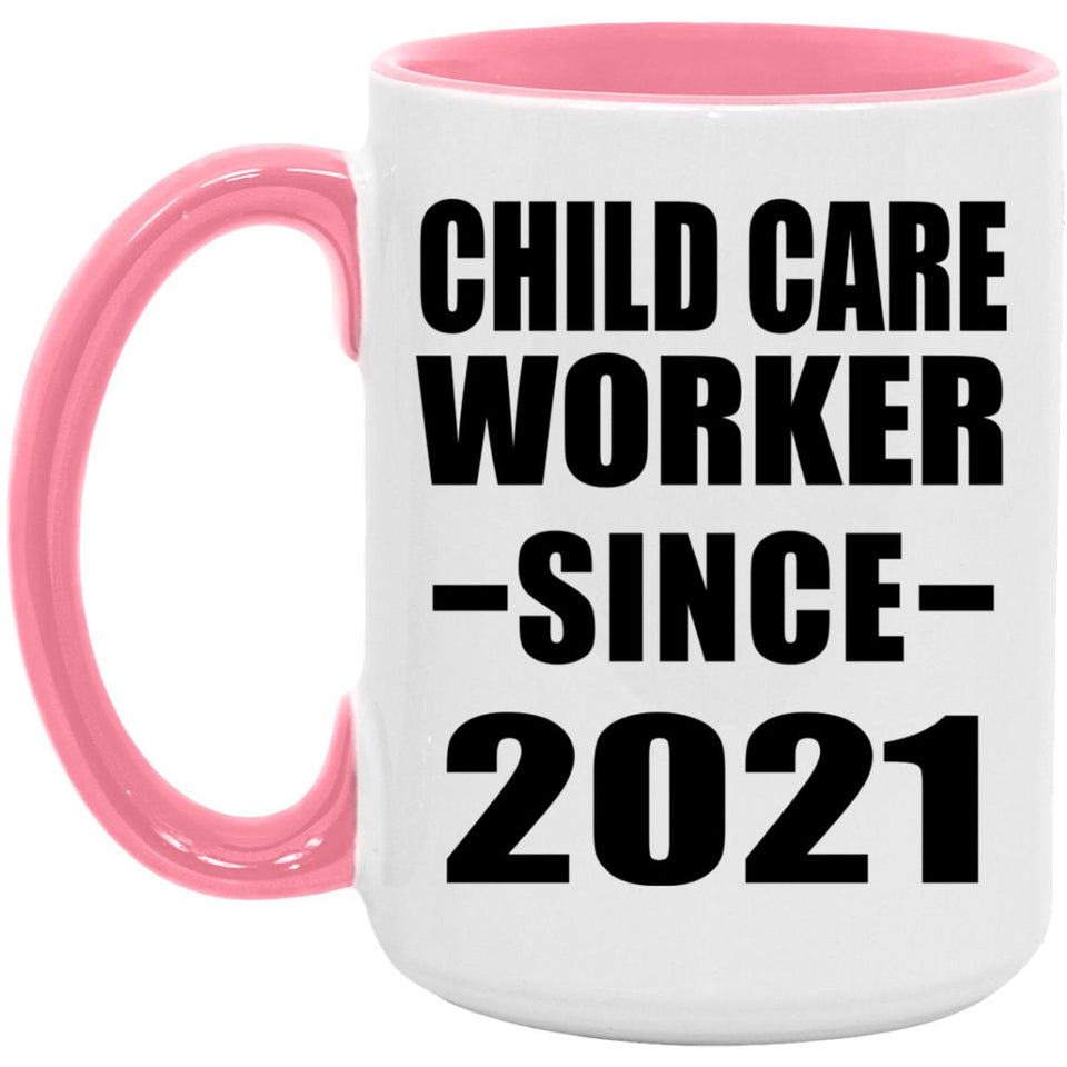 Child Care Worker Since 2021 - 15oz Accent Mug Pink