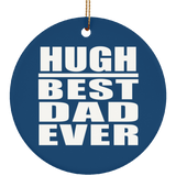 Hugh Best Dad Ever - Circle Ornament