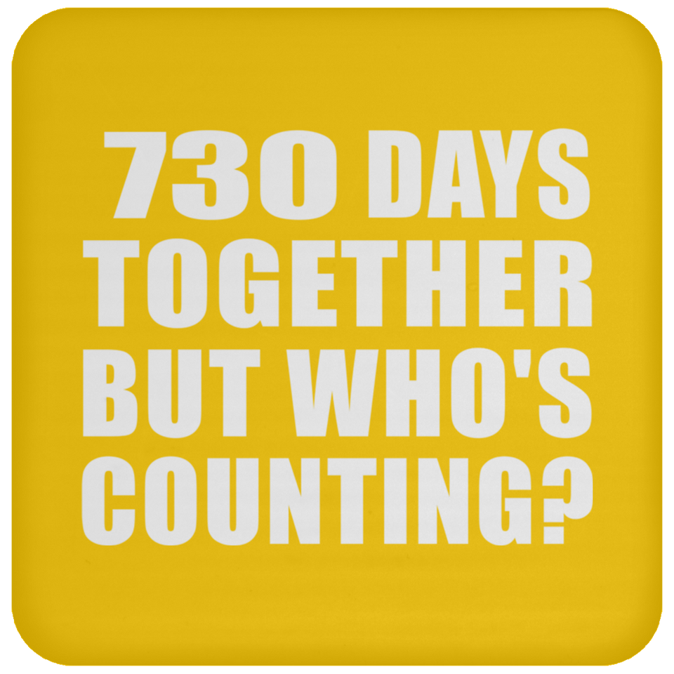 2nd Anniversary 730 Days Together But Who's Counting - Drink Coaster