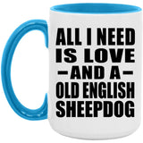 All I Need Is Love And A Old English Sheepdog - 15oz Accent Mug Blue