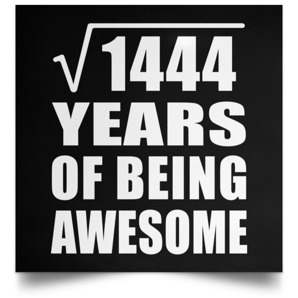 38th Birthday Square Root of 1444 Years of Being Awesome - Poster Square