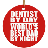 Dentist By Day World's Best Dad By Night - Circle Ornament