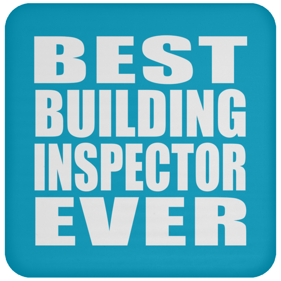 Best Building Inspector Ever - Drink Coaster