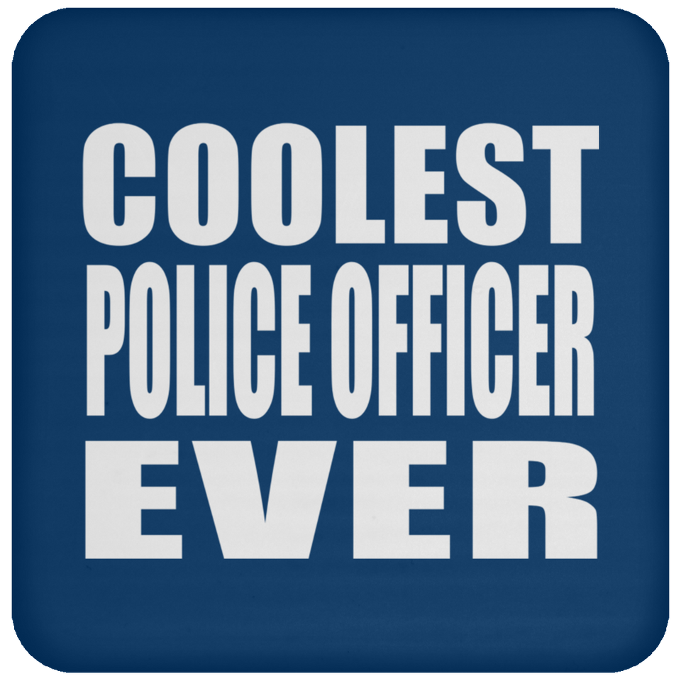 Coolest Police Officer Ever - Drink Coaster