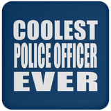 Coolest Police Officer Ever - Drink Coaster