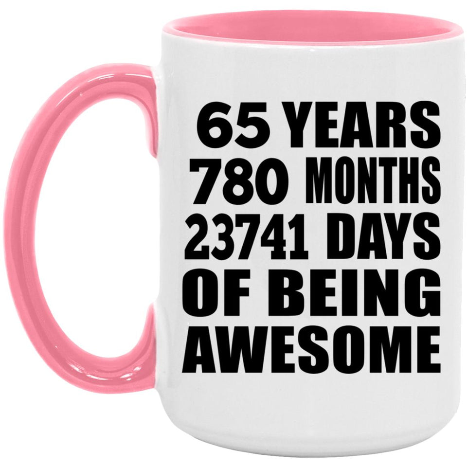65th Birthday 65 Years 780 Months 23741 Days Of Awesome - 15oz Accent Mug Pink