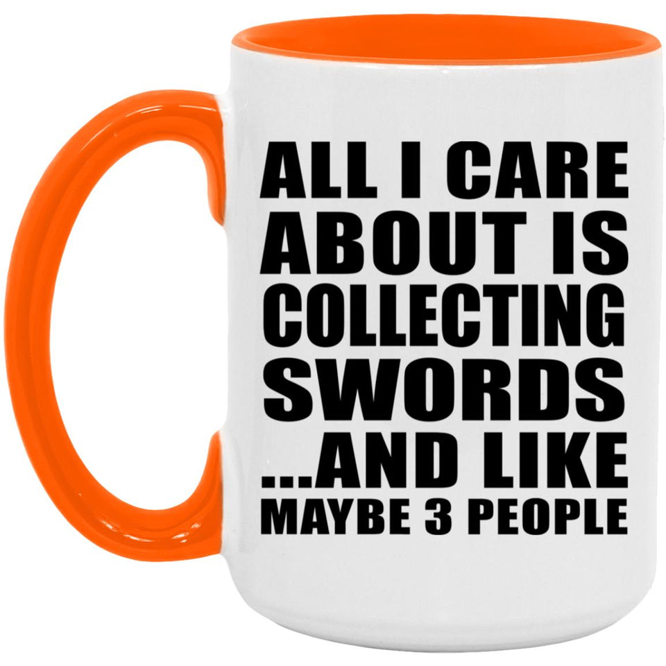 All I Care About Is Collecting Swords - 15oz Accent Mug Orange