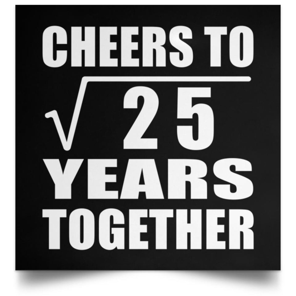 5th Anniversary Cheers To Square Root of 25 Years Together - Poster Square