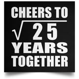 5th Anniversary Cheers To Square Root of 25 Years Together - Poster Square