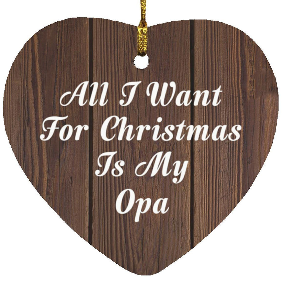 All I Want For Christmas Is My Opa - Heart Ornament D