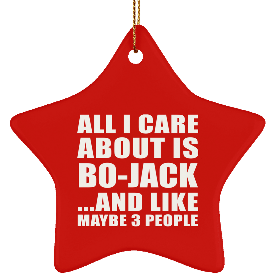 All I Care About Is Bo-Jack - Star Ornament
