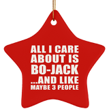 All I Care About Is Bo-Jack - Star Ornament