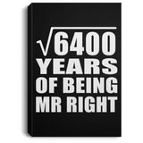 80th Anniversary Square Root of 6400 Years of Being Mr Right - Canvas Portrait