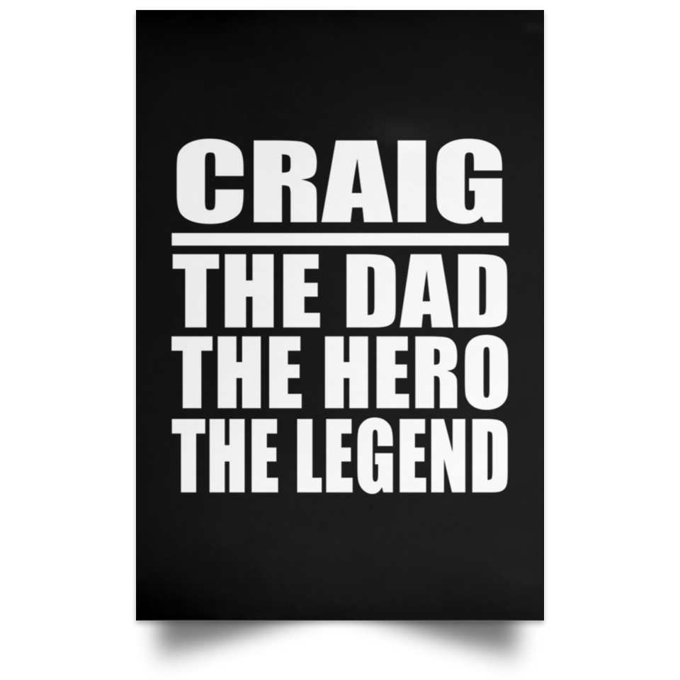 Craig The Dad The Hero The Legend - Poster Portrait