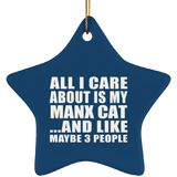 All I Care About Is My Manx Cat - Star Ornament