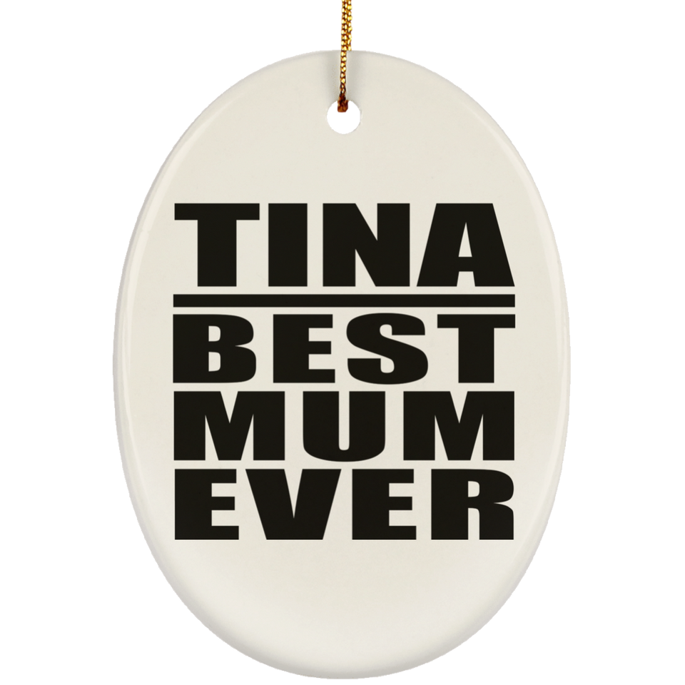 Tina Best Mum Ever - Oval Ornament