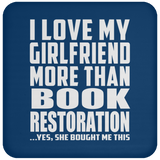 I Love My Girlfriend More Than Book Restoration - Drink Coaster
