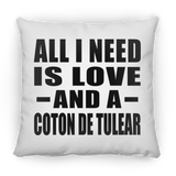 All I Need Is Love And A Coton De Tulear - Throw Pillow