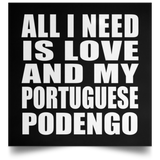 All I Need Is Love And My Portuguese Podengo - Poster Square