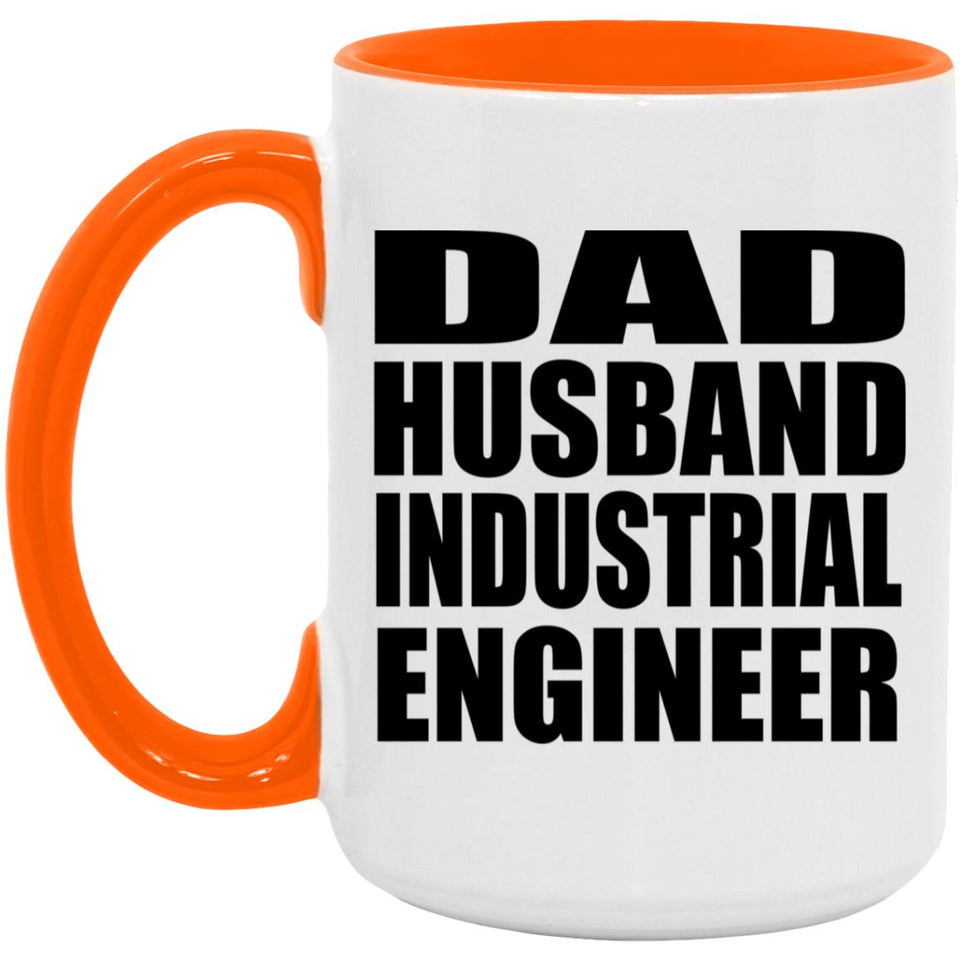 Dad Husband Industrial Engineer - 15oz Accent Mug Orange