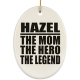 Hazel The Mom The Hero The Legend - Oval Ornament