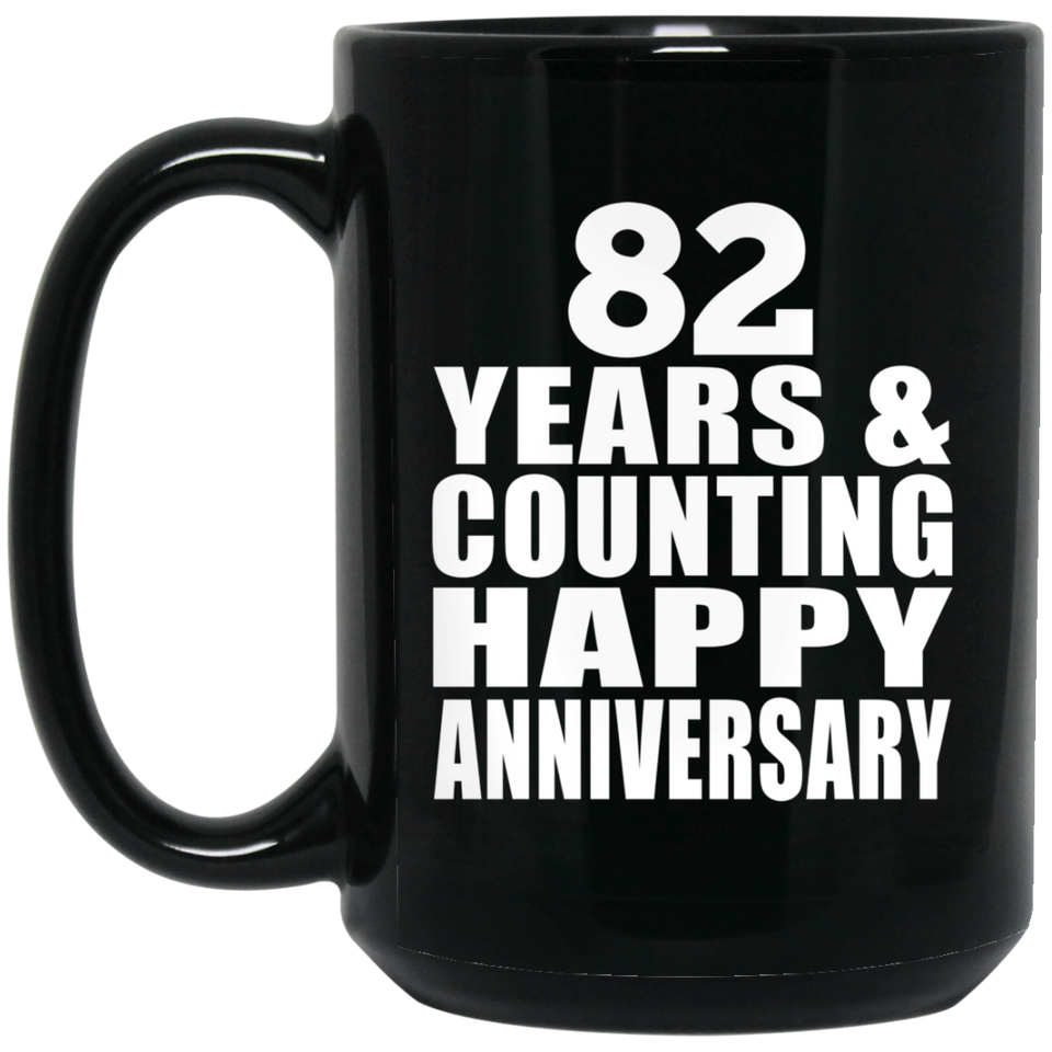 Happy 82nd Anniversary 82 Years & Counting - 15 Oz Coffee Mug Black