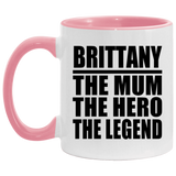Brittany The Mum The Hero The Legend - 11oz Accent Mug Pink