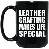 Leather Crafting Makes Life Special - 15oz Coffee Mug Black