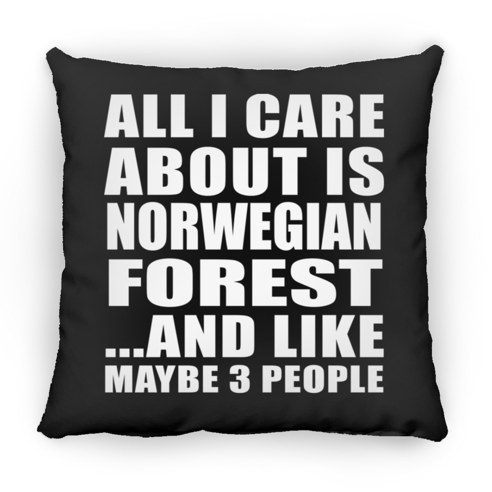 All I Care About Is Norwegian Forest - Throw Pillow Black
