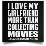 I Love My Girlfriend More Than Collecting Movies - Poster Square