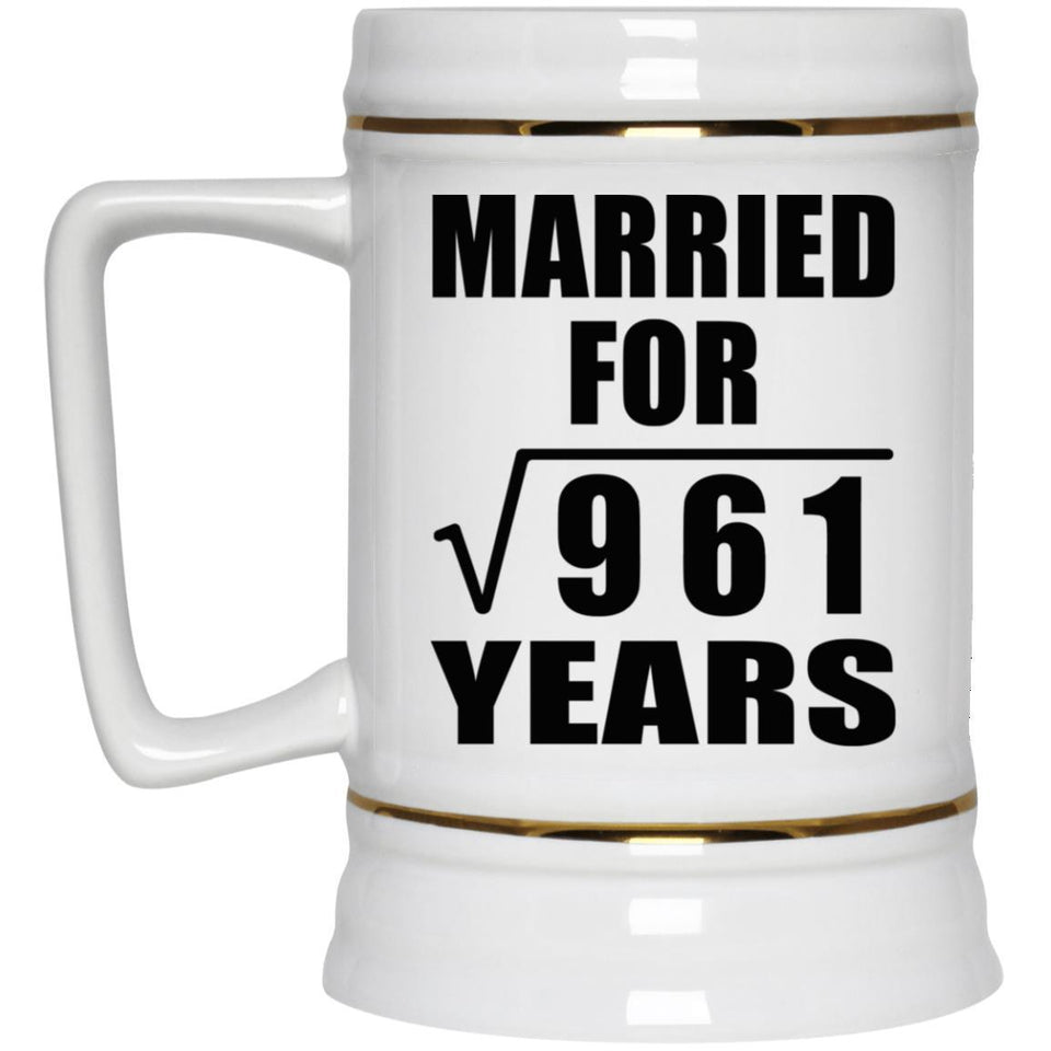 31st Anniversary Married For Square Root of 961 Years - Beer Stein
