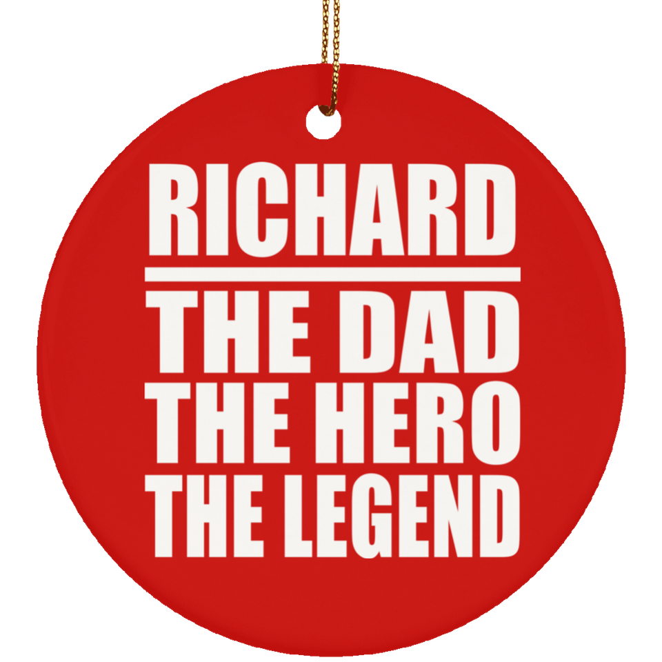 Richard The Dad The Hero The Legend - Circle Ornament