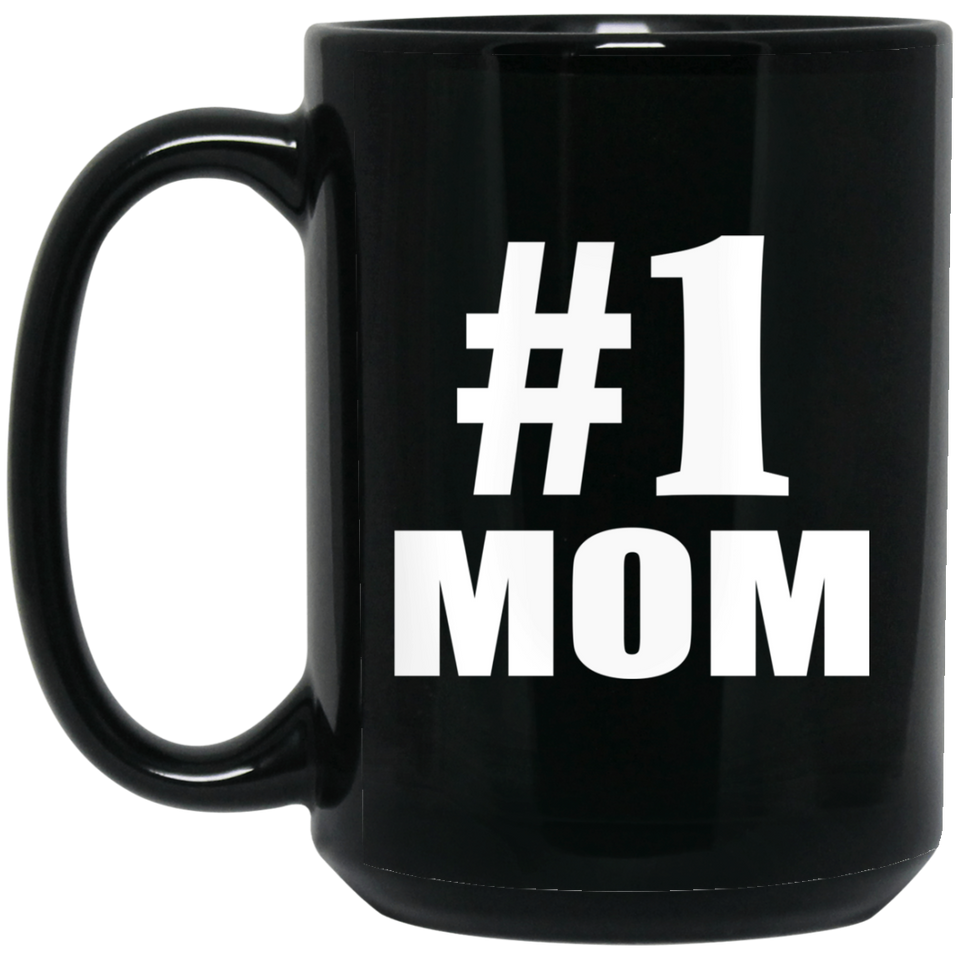 Number One #1 Mom - 15 Oz Coffee Mug Black